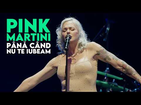 Până când nu te iubeam | Pink Martini with Storm Large