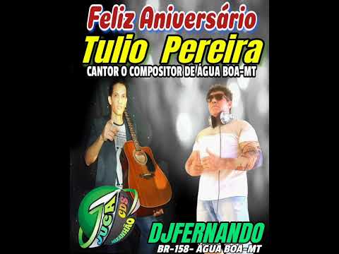 HOJE  É  ANIVERSÁRIO DO MEU  AMIGO  CANTOR TULIO PEREIRA DE A.B. MT - DJFERNANDO DA BR-158.