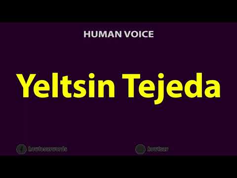 How To Pronounce Yeltsin Tejeda