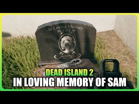 In Loving Memory of Sam Grave in DEAD ISLAND 2