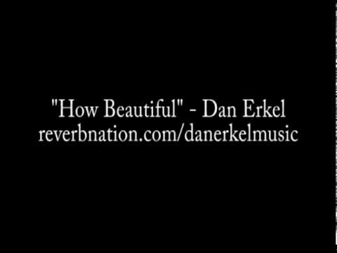 How Beautiful - Dan Erkel