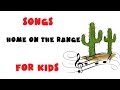 Songs For Kids Home On The Range