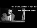 The Soulful Architect of Hard Bop. Who Was Horace Silver?   SD 480p