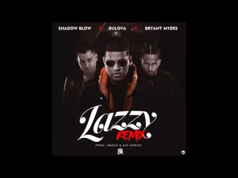 Shadow Blow X Bulova X Bryant Myers - Lazzy Remix Oficial 2017