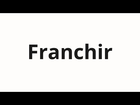 How to pronounce Franchir