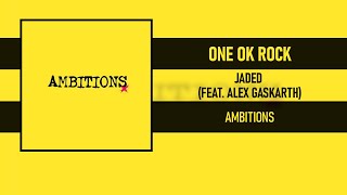 ONE OK ROCK - JADED (FEAT. ALEX GASKARTH) [AMBITIONS (INTERNATIONAL VER.)]