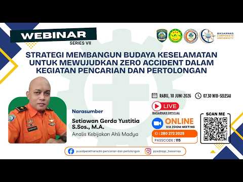 Webinar Series VII: Strategi Membangun Budaya Keselamataan untuk Mewujudkaan Zero Accident dalam Kegiatan Pencarian dan Pertolongan