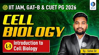 Cell Biology IIT JAM Biotechnology 2026, GAT B & CUET PG - Introduction!