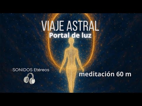 MEDITACIÓN GUIADA VIAJE ASTRAL CONSCIENTE a TRAVÉS del PORTAL DE LUZ /EXPLORA OTRAS DIMENSIONES