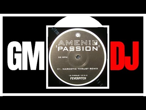 Amen! UK   -  Passion  (Narcotic Thrust Remix)