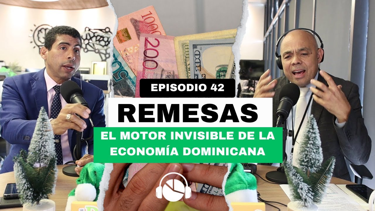 EP. 42 | REMESAS: El Motor Invisible de la Economía Dominicana