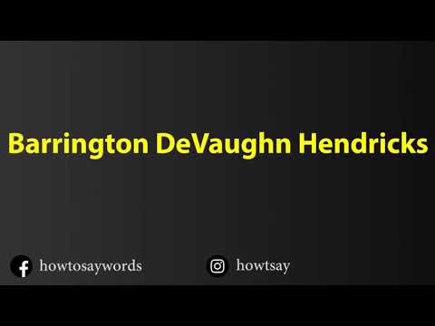 How To Pronounce Barrington DeVaughn Hendricks