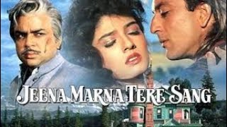 Jeena Marna Tere Sang 1991    Sanjay Dutt   Raveen