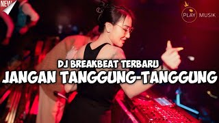 Download lagu DJ JANGAN TANGGUNG-TANGGUNG | DJ BREAKBEAT FULL BASS TERBARU VIRAL🎧DUGEM INDO NONSTOP mp3