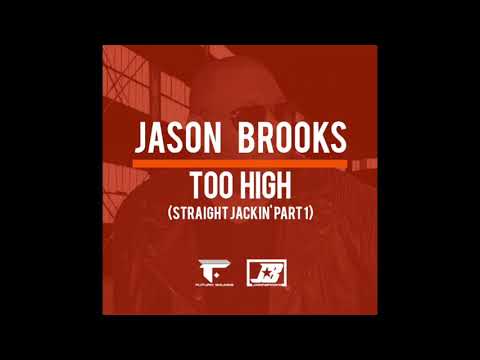 Jason Brooks   Too High (Straight Jackin part 1)