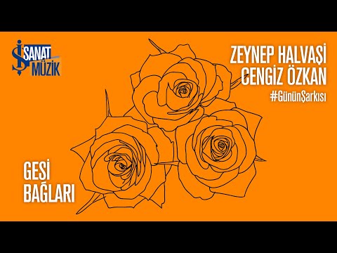 Zeynep Halvaşi ve Cengiz Özkan "Gesi Bağları" | Günün Şarkısı