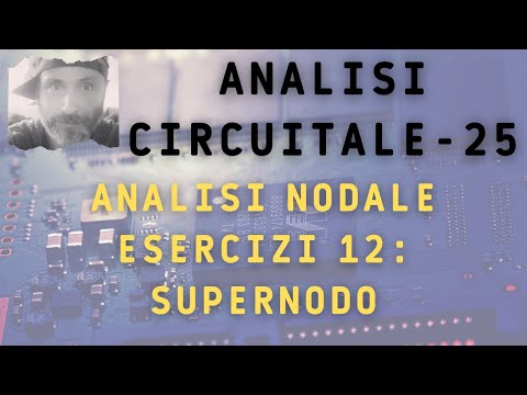 Analisi circuitale 25 - Analisi nodale esercizi 12: supernodo