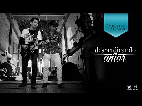 Desperdiçando Amor - Zé Henrique e Gabriel