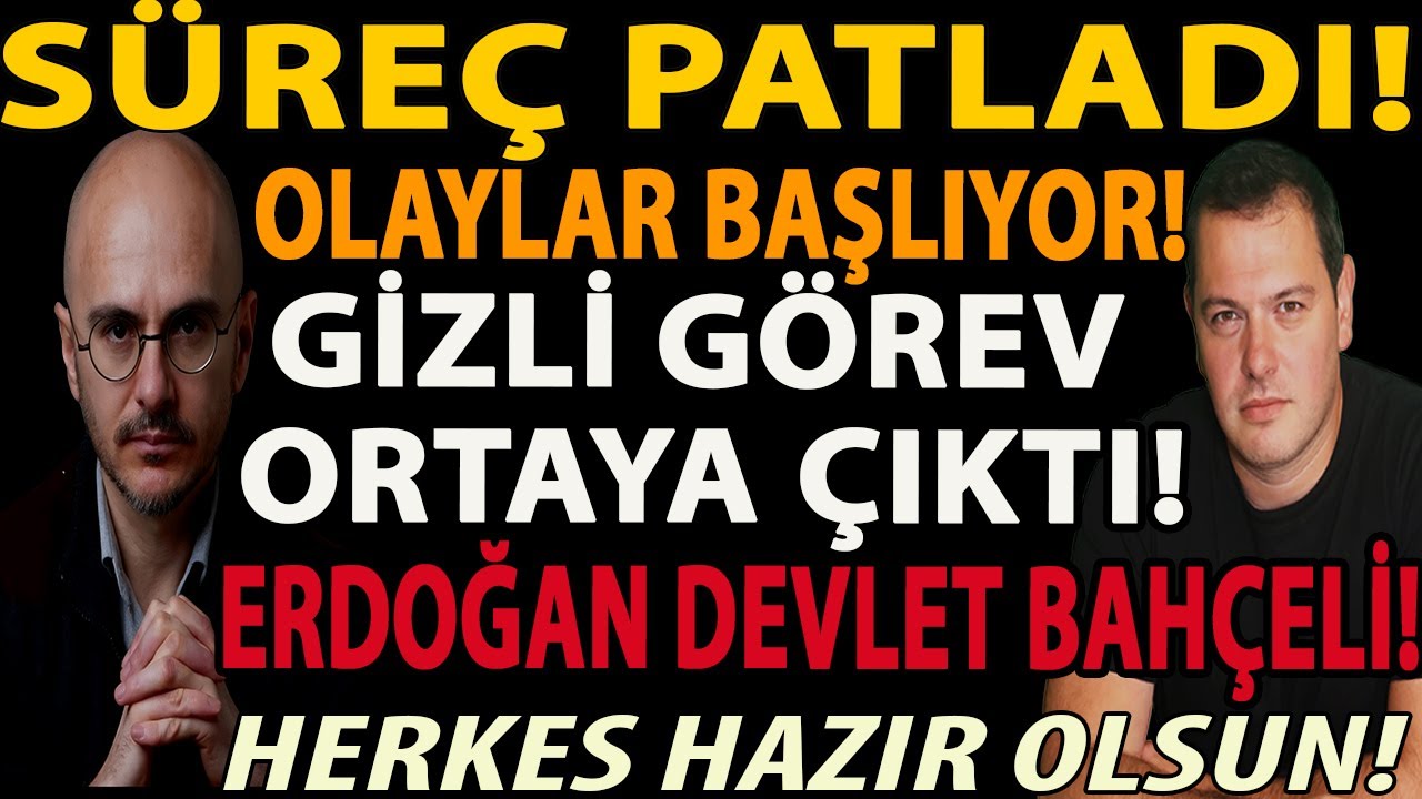SÜREÇ PATLADI! OLAYLAR BAŞLIYOR! GİZLİ GÖREV ORTAYA ÇIKTI! ERDOĞAN DEVLET BAHÇELİ HERKES HAZIR OLSUN