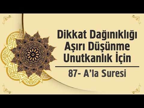 Dikkat Dağınıklığı Aşırı Düşünme Unutkanlık İçin - 87. A'la Suresi