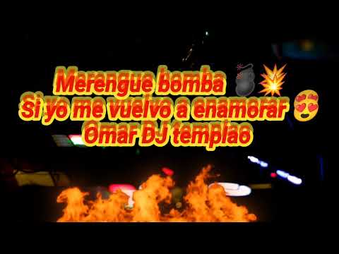 Merengue bomba 💣💥 si yo me vuelvo a enamorar 😍 Omar DJ templao