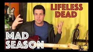 Guitar Lesson: How To Play Lifeless Dead By Mad Season