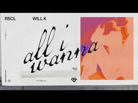 RSCL & WILL K - All I Wanna
