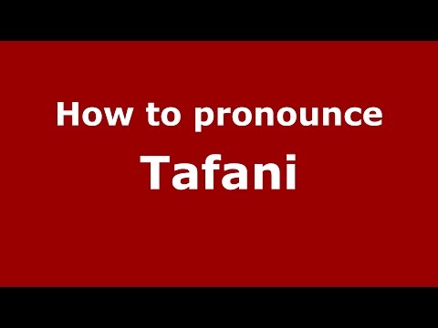 How to pronounce Tafani