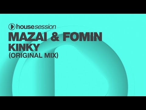 Mazai & Fomin - Kinky (Original Mix)