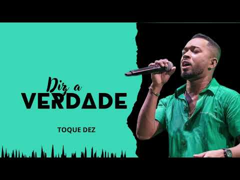 ToqueDez - Diz a Verdade (Música Nova)