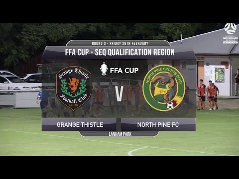 FFA Cup RD3 Grange Thistle v North Pine