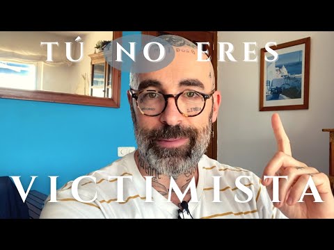 ¡No seas VICTIMISTA! (vaya MENTIRA)