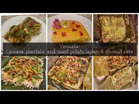 World cooking: Vanuatu: Cassava, plantain, & sweet potato laplap; & coconut cake