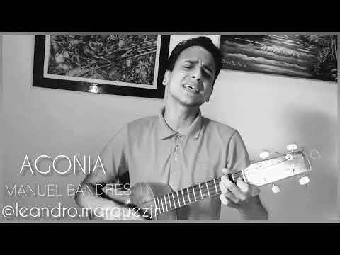 AGONIA DE MANUEL BANDRES INTERPRETA LEANDRO MARQUEZ JR