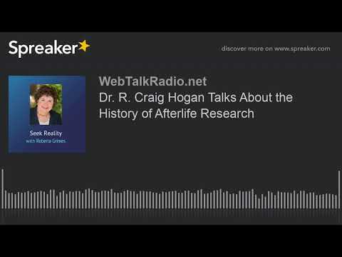 Dr. R. Craig Hogan Talks About the History of Afterlife Research