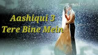 Download lagu Tere Bina Mein Arijit Singh   Aashiqui 3    Whatsapp St0 seconds mp3