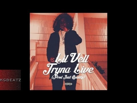 Lil Vell - Tryna Live [Prod. By Just Quality] [New 2016]