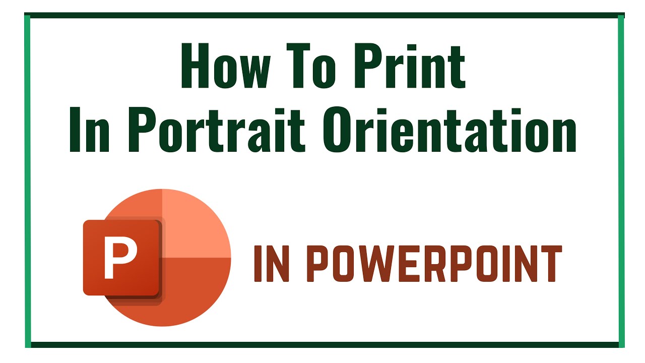 How To Print In Portrait Orientation On PowerPoint
