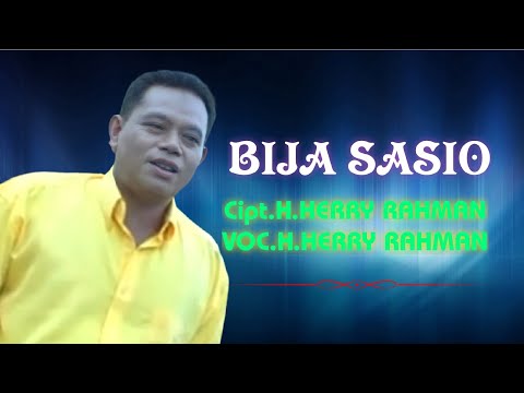 H.Herry Rahman - Bija Sasio. Cipta. H.Herry Rahman (Official Music Video)