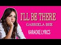I'LL BE THERE - Gabriela Bee (cover)Piano version - Karaoke Lyrics