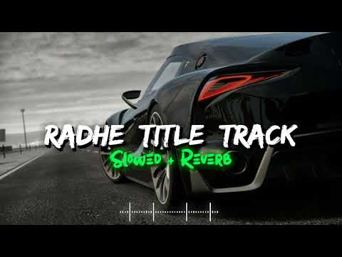 Radhe Title Track | Slowed X Reverb | Salman Khan | Bollywood Lofi Song ||