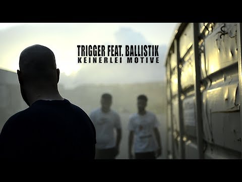 Trigger feat. Ballistik - Keinerlei Motive