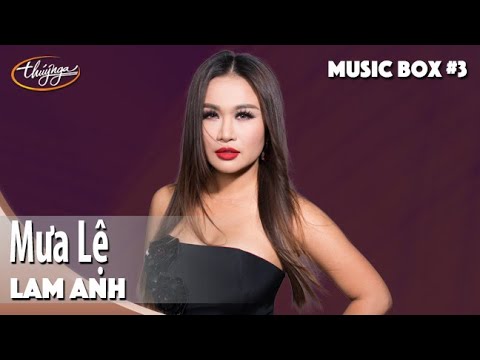 Lam Anh | Mưa Lệ | Thúy Nga Music Box #3