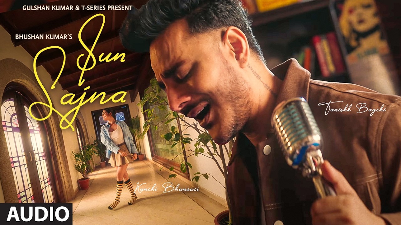Sun Sajna (Full Audio): Tanishk Bagchi | Latest Hindi Song | Bhushan Kumar