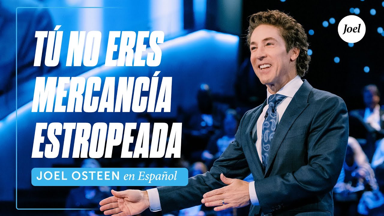 Tú no eres mercancía estropeada | Joel Osteen