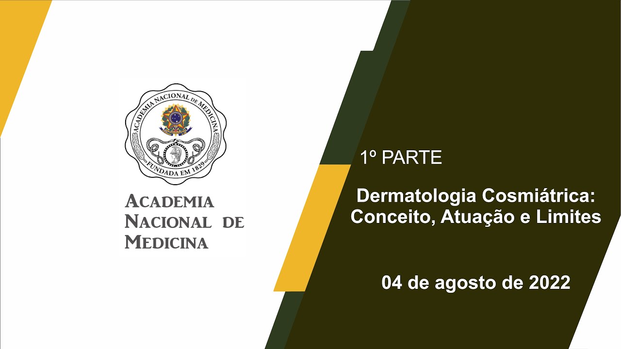 Dermatologia Cosmiátrica: Conceito, Atuação e Limites – 04 de agosto de 2022 – [1ª PARTE]