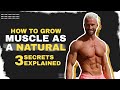 How To Grow Muscle As A Natural (3 SECRETS EXPLAINED)