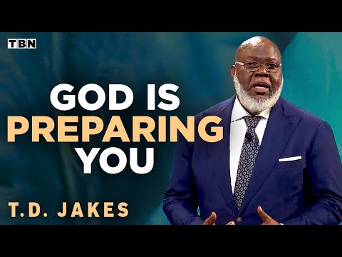 T.D. Jakes: God Is Preparing You for GREATNESS; Here's What You NEED to Know | Full Sermons on TBN