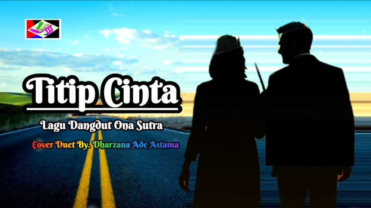 Titip Cinta - Lagu Dangdut Ona Sutra - Cover Duet By. Dharzana Ade Astama