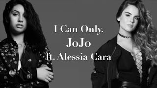I Can Only. - JoJo ft. Alessia Cara (Lyrics)